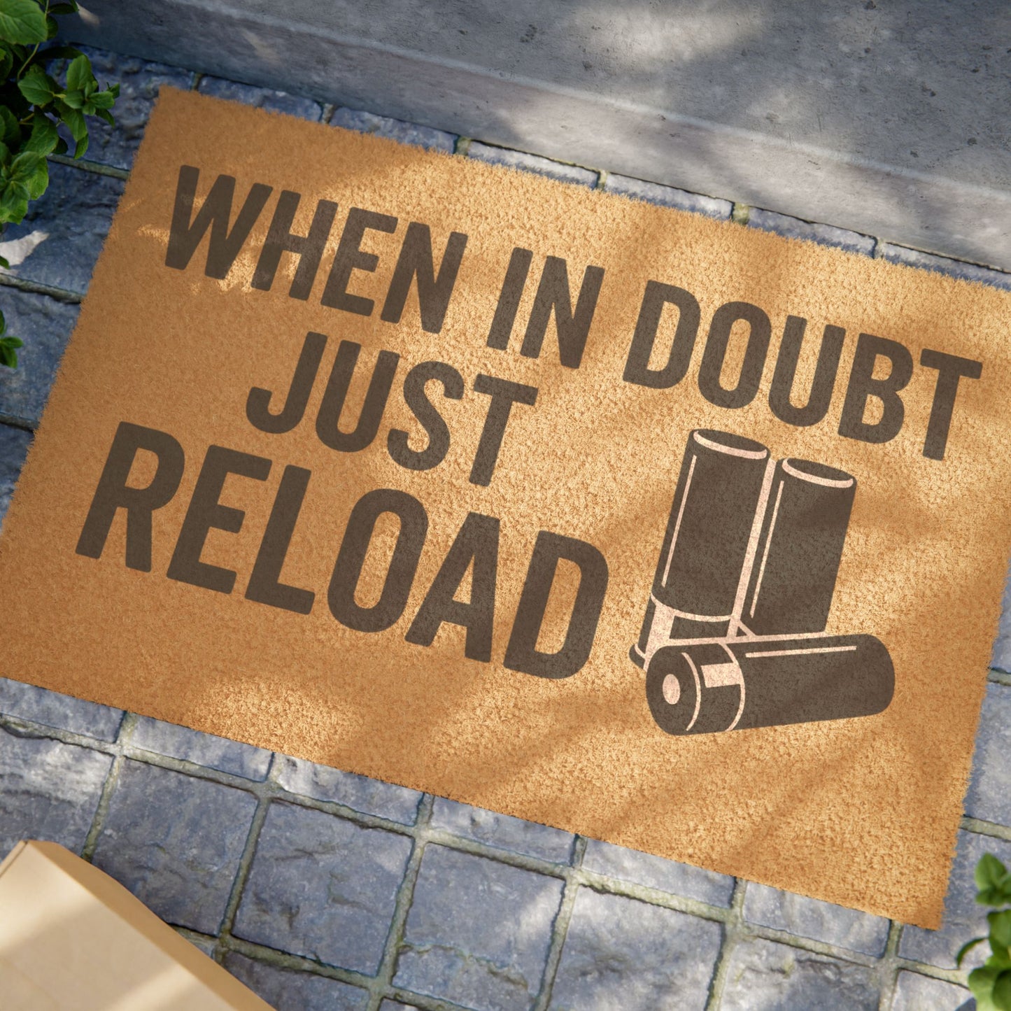 “When in Doubt Just Reload” Doormat