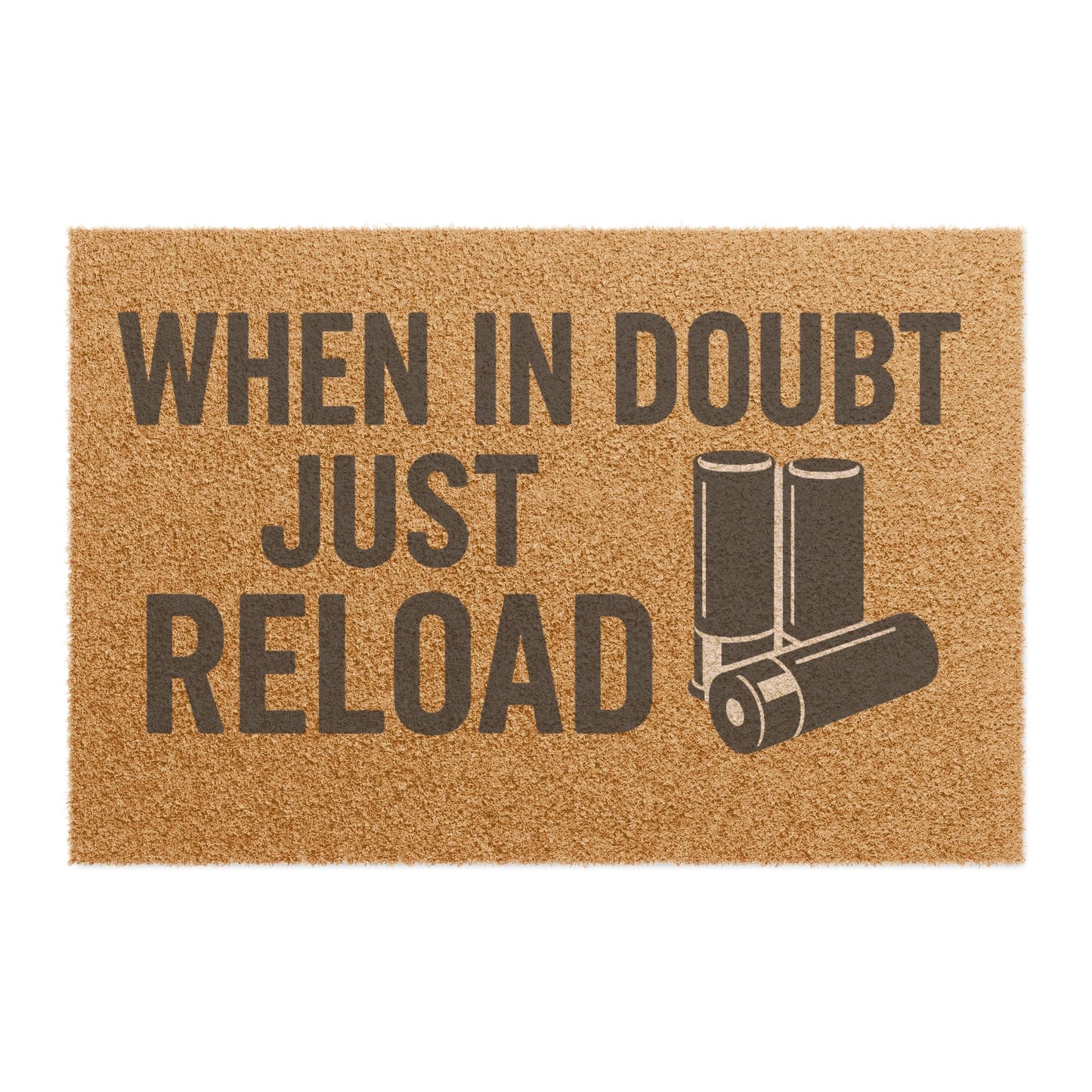 “When in Doubt Just Reload” Doormat